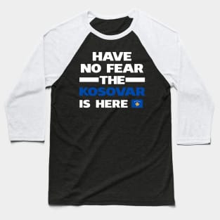 No Fear Kosovar Is Here Kosovo Baseball T-Shirt